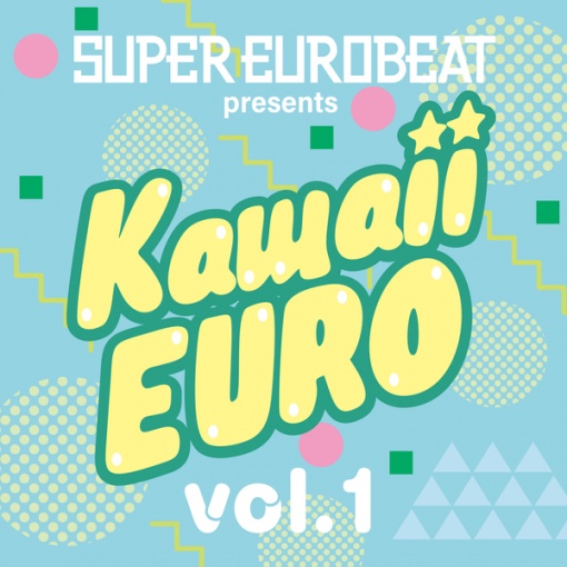 SUPER EUROBEAT presents Kawaii-EURO VOL.1