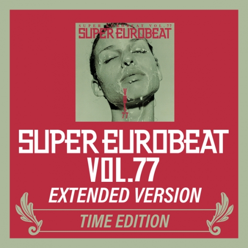 SUPER EUROBEAT VOL.77 EXTENDED VERSION TIME EDITION