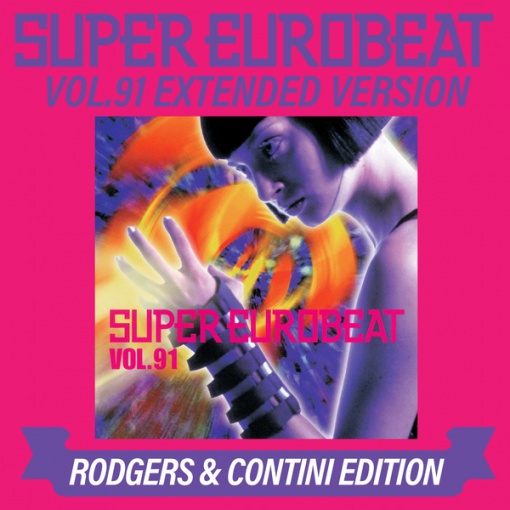 SUPER EUROBEAT VOL.91 EXTENDED VERSION RODGERS & CONTINI EDITION
