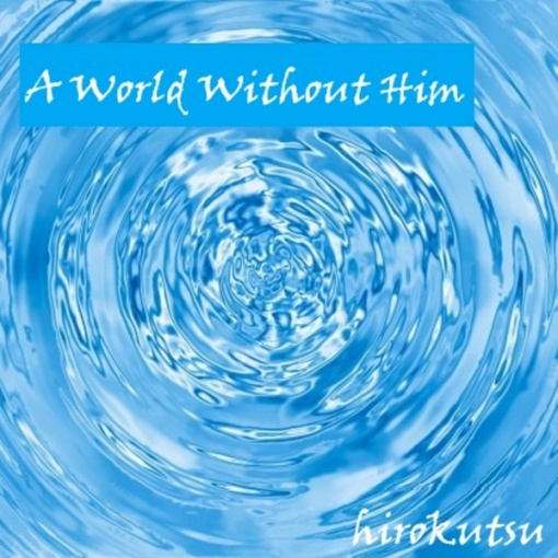 A World Without Him