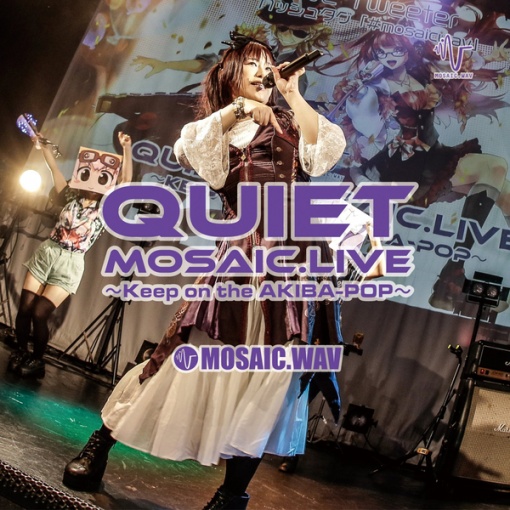 Quiet MOSAIC.LIVE~Keep on the AKIBA-POP~(DISC1)