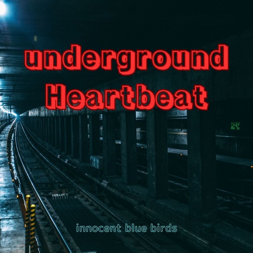 Underground Heart Beat