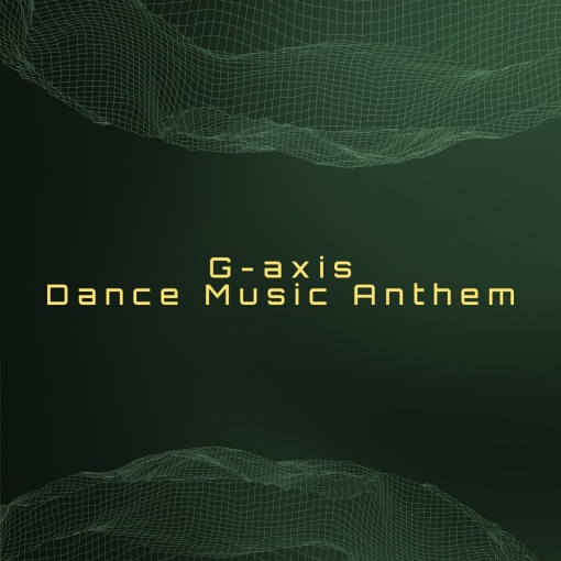 G-axis Dance Music Anthem