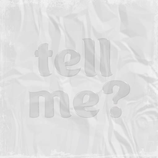 tell me?