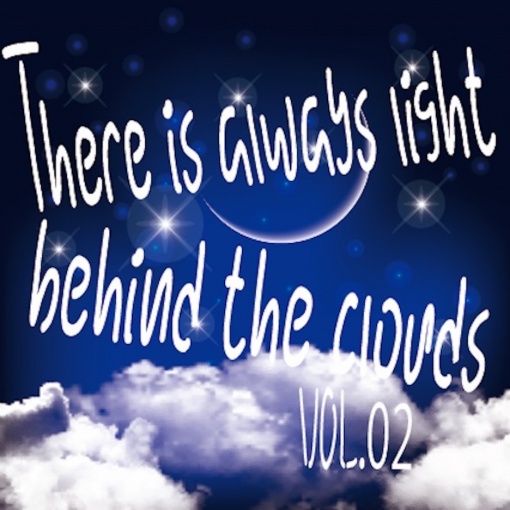 There is always light behind the clouds vol.02