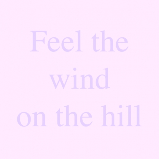 Feel the wind on the hill