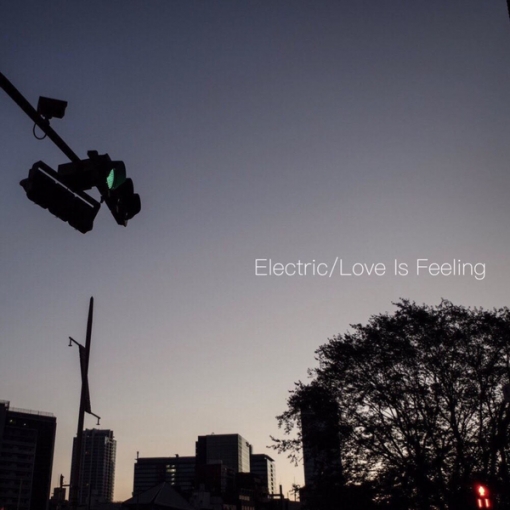 Electric/Love Is Feeling