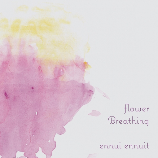 flower / Breathing