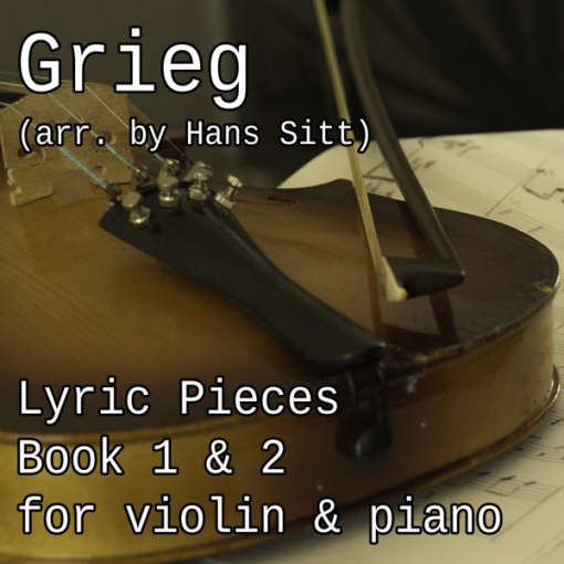 Lyric Pieces for Violin & Piano， Book 1 & 2(Arr. By Hans Sitt)