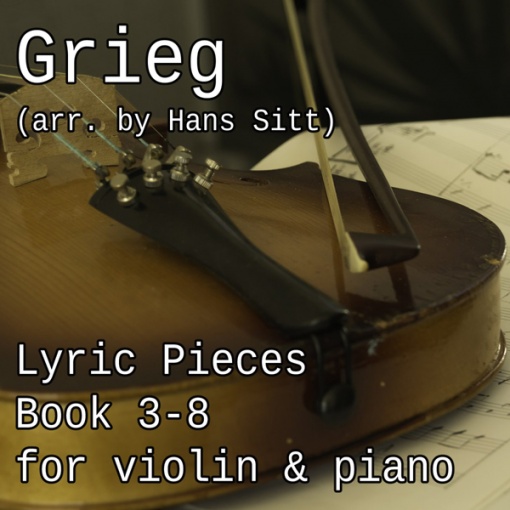 Lyric Pieces for Violin & Piano， Book 3-8(Arr. By Hans Sitt)