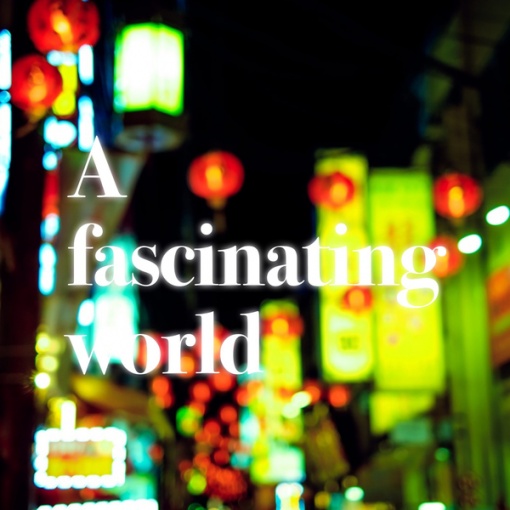 A fascinating world