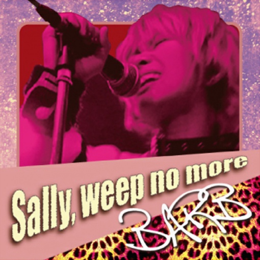 Sally，weep no more