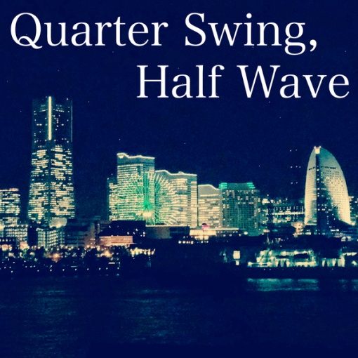 Quarter Swing， Half wave