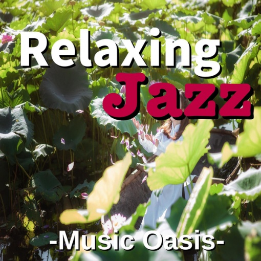 Relaxing Jazz -Music Oasis-