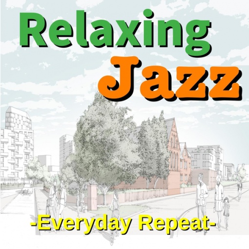Relaxing Jazz -Everyday Repeat-