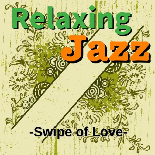 Relaxing Jazz -Swipe of Love-