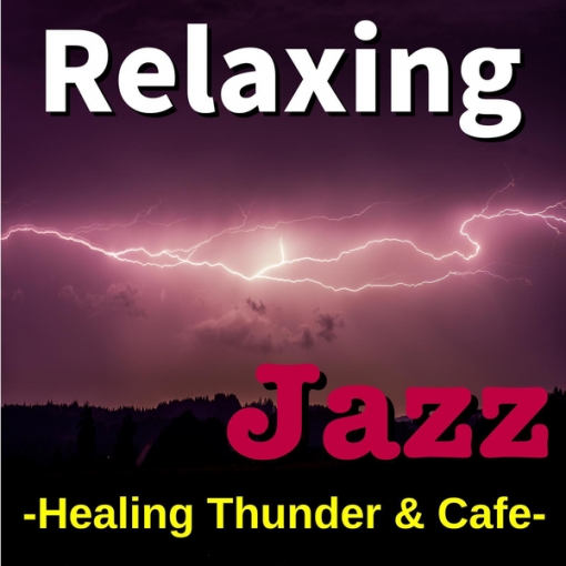 Relaxing Jazz -Healing Thunder & Cafe-