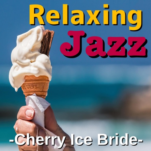 Relaxing Jazz -Cherry Ice Bride-
