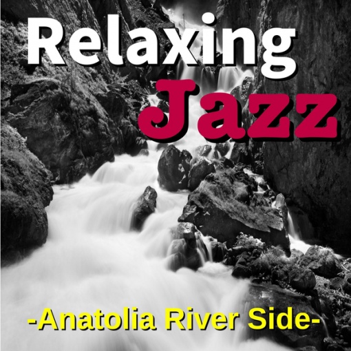 Relaxing Jazz -Anatolia River Side-