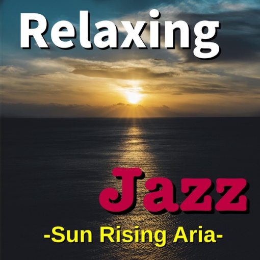 Relaxing Jazz -Sun Rising Aria-