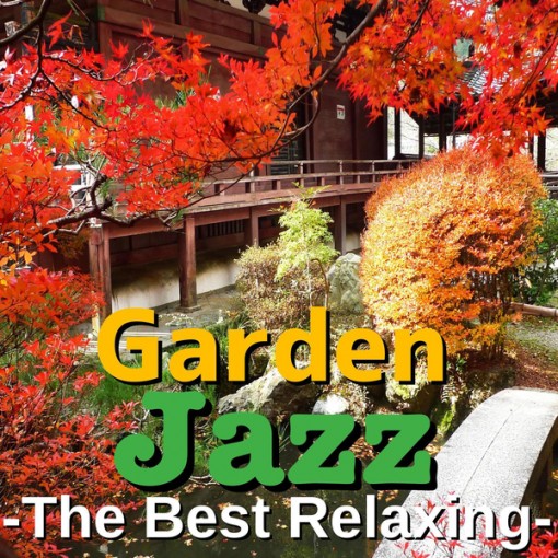 Garden Jazz -The Best Relaxing-