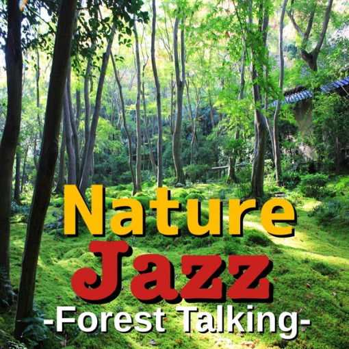 Nature Jazz -Forest Talking-