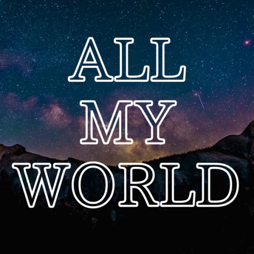 All My World