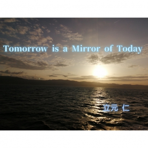 Tomorrow is a Mirror of Today