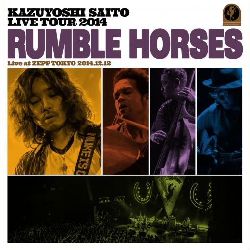 KAZUYOSHI SAITO LIVE TOUR 2014 “Rumble Horses” Live at ZEPP TOKYO 2014.12.12