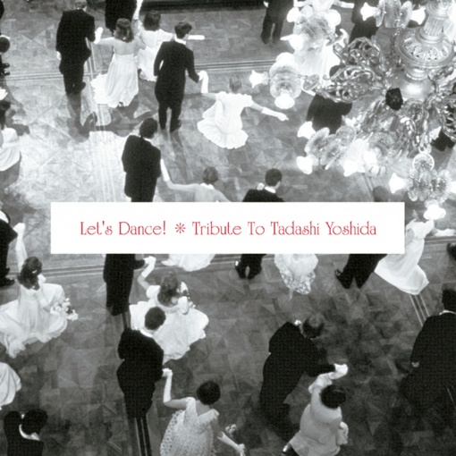 Let's Dance! Tribute To Tadashi Yoshida ～ダンス・パーティーの夜～