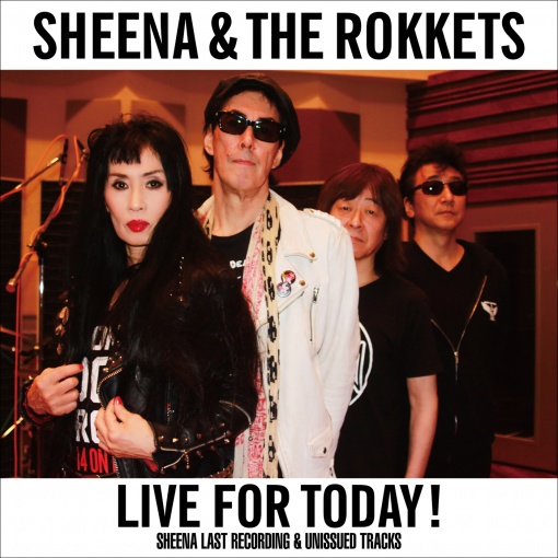LIVE FOR TODAY！-SHEENA LAST RECORDING & UNISSUED TRACKS-