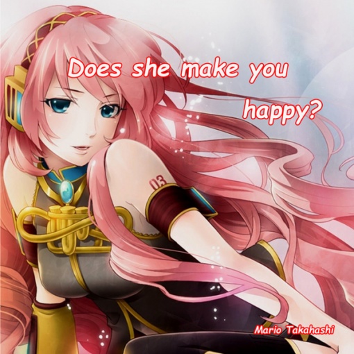 Does she make you happy?