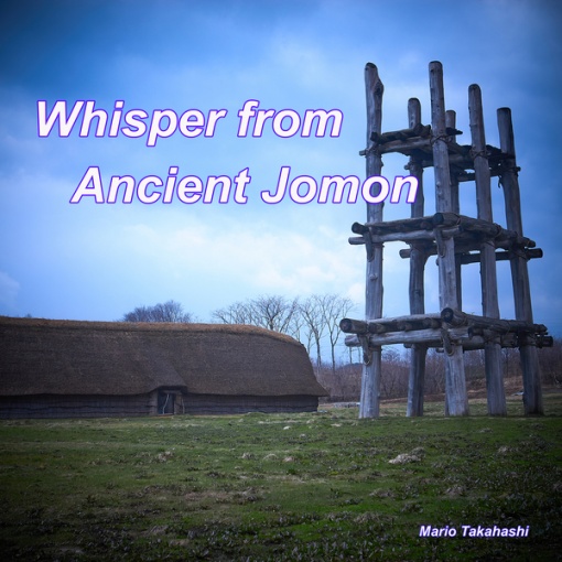 Whisper from Ancient Jomon