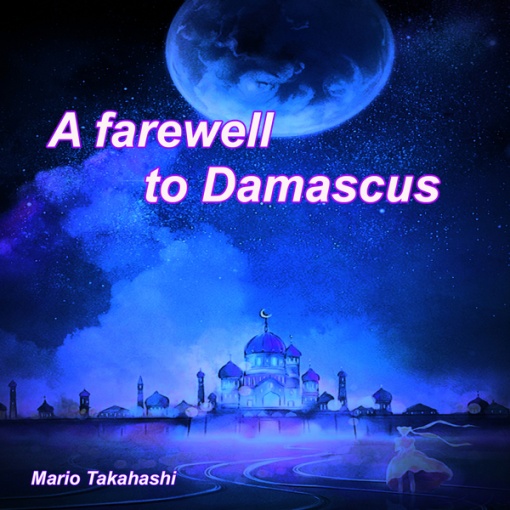 A farewell to Damascus