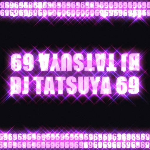 RETURN OF THE DJ TATSUYA 69(2023 6’n’9 Remix)