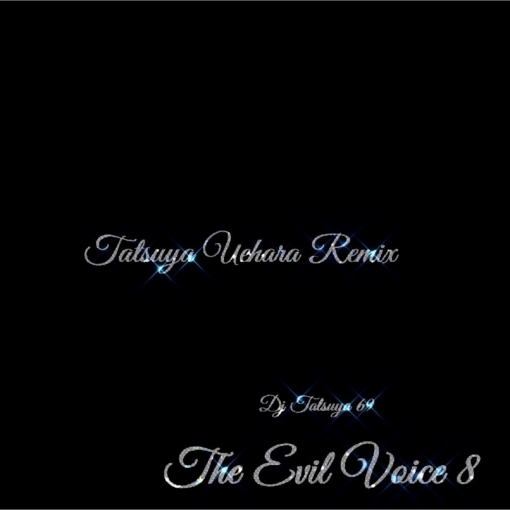 The Evil Voice 8(Tatsuya Uehara Remix)
