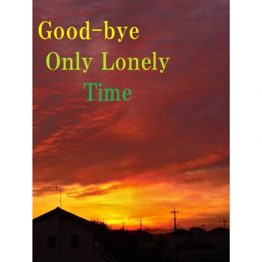 Good-bye Only Lonely Time