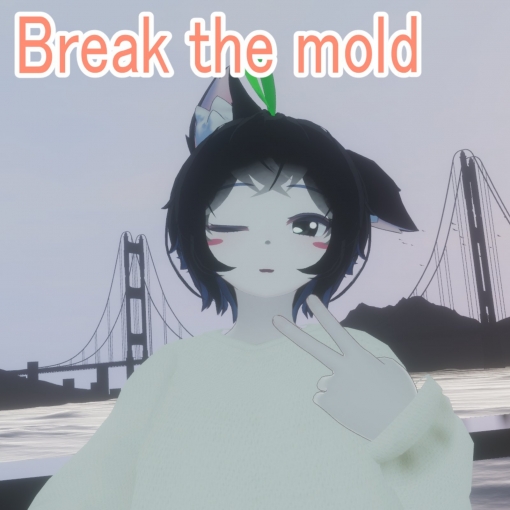 Break the mold