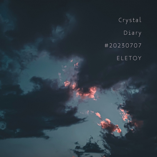 Crystal Diary #20230707