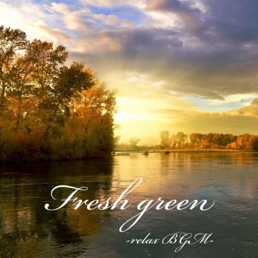 Fresh green -relax BGM-