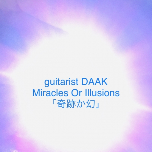 Miracles Or Illusions 「奇跡か幻」