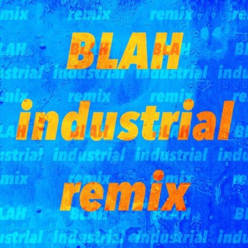 blah(industrial Remix)