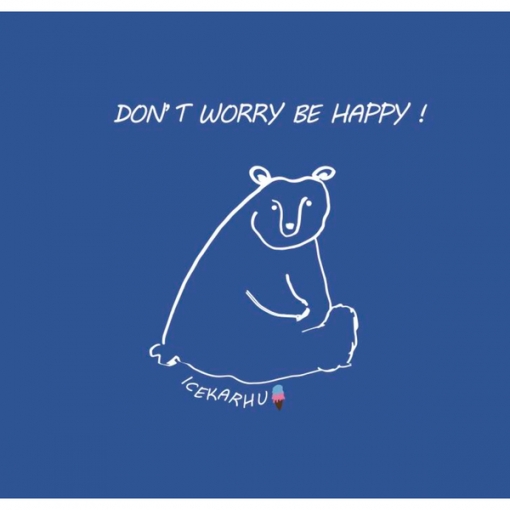 DON’T WORRY BE HAPPY !