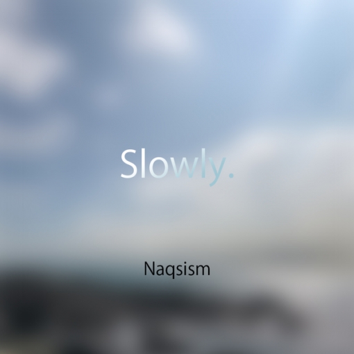 Slowly.