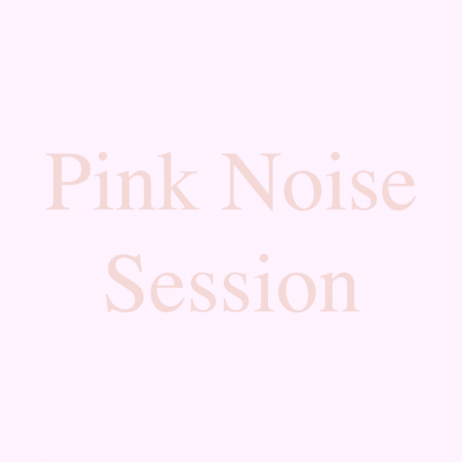Pink Noise Session