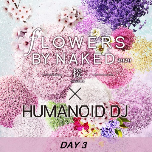花宴 day3 FLOWERS BY NAKED 2020