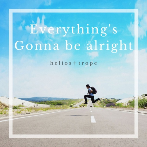 Everything’s gonna be alright