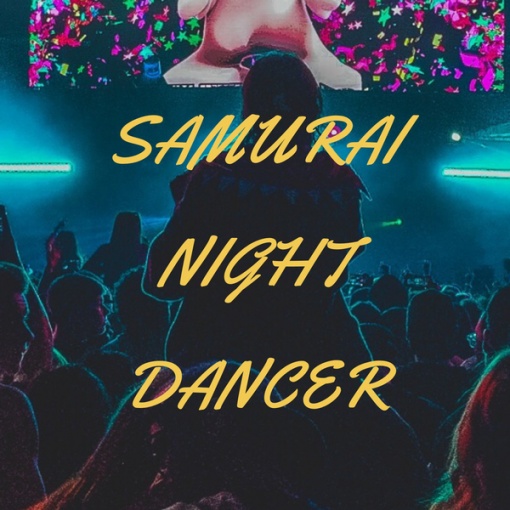 SAMURAI NIGHT DANCER