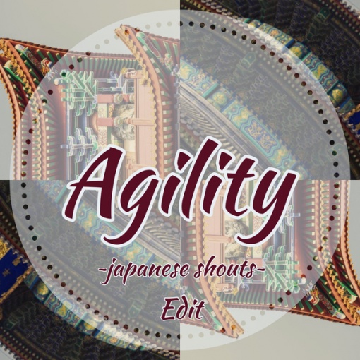 Agility~japanese shouts Edit~