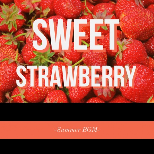 Sweet strawberry~summer BGM~
